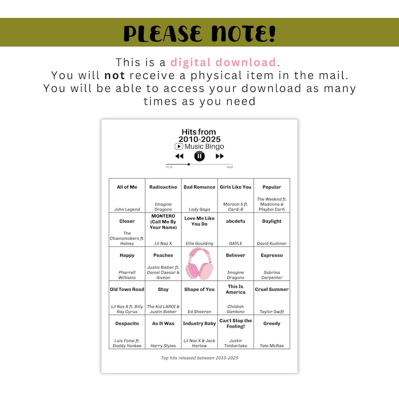 May include: A digital download graphic with the text "PLEASE NOTE!" and "Hits from 2010-2025 Music Bingo." The bingo card features song titles and artists from the 2010s and 2020s, including "All of Me" and "Radioactive."
