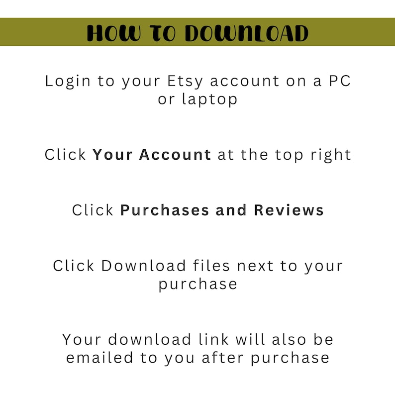 May include: A white background with instructions on how to download files from Etsy. The text reads "HOW TO DOWNLOAD" at the top, followed by steps to access and download purchased items.