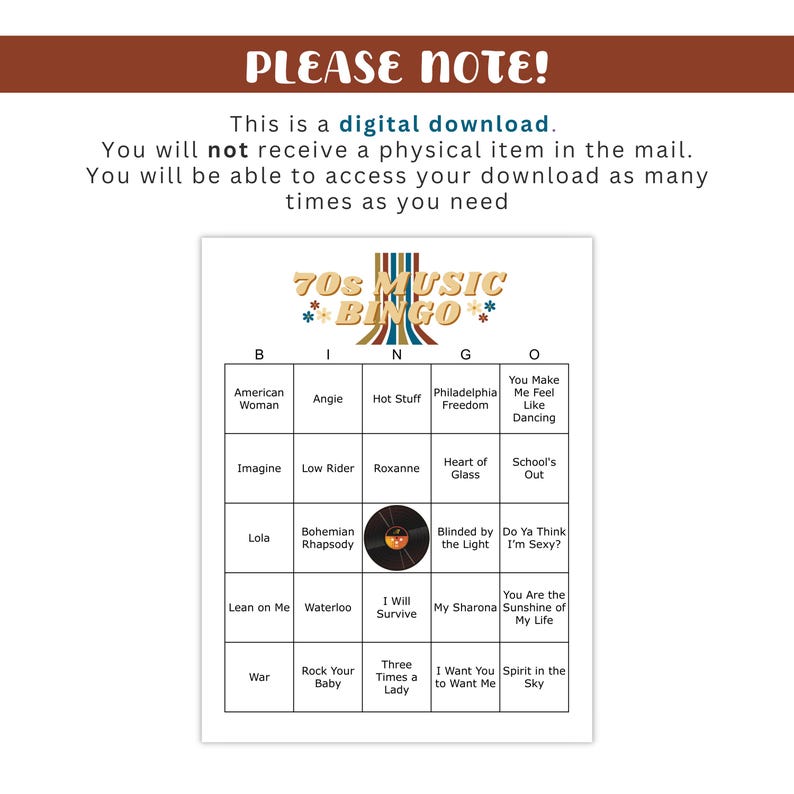 May include: A digital download of a 70s Music Bingo game. The bingo card features a grid with song titles like "American Woman" and "Bohemian Rhapsody." The top of the card reads "70s Music Bingo" in a retro font. The text "Please Note!" is at the top.
