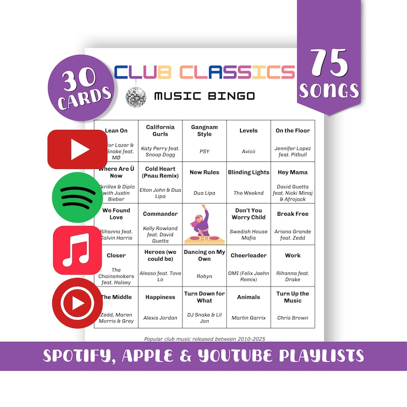 May include: A music bingo game card featuring 30 cards and 75 songs. The card includes popular club music released between 2010-2025, with artist and song titles listed. The card also features Spotify, Apple, and YouTube playlist logos.