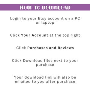May include: A white background with purple text that reads "HOW TO DOWNLOAD." Instructions include logging into an Etsy account, clicking "Your Account," then "Purchases and Reviews," and finally, "Download files."