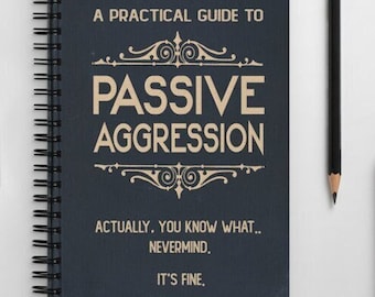 Passive Aggressive - Funny Novelty Notebook