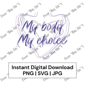 My Body My Choice Design Line Art jpg svg png Digital Download Body Autonomy Pro Choice Pro Women Inclusive Protest Art Feminism Art
