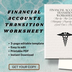 May include: A Financial Accounts Transition Worksheet, a step-by-step guide to managing property after a loved one's passing. The 3-page editable template is easy to edit, a printable PDF, and an instant download. The image includes the text "Get Your Copy".