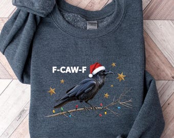 Christmas Shirt F-Caw-F Funny Crow Tee, Sarcastic Raven Holiday Shirt, Bird Lover Christmas Gift, Humor Xmas T-Shirt, Sassy Crow Apparel
