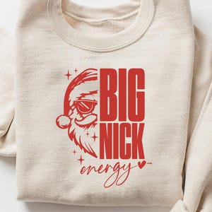 Big Nick Energy Sweatshirt, Christmas Shirt, Funny Christmas Sweatshirt, Santa Claus Sweatshirt, Big Nick Energy Shirt, Christmas Shirt