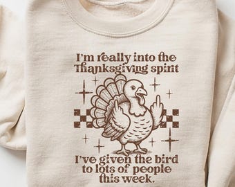 I'm Really Into The Thanksgiving Spirit I've Given The Sweatshirt Funny Turkey Day Outfit Fall Humor Unisex Cozy Pullover Gift Idea