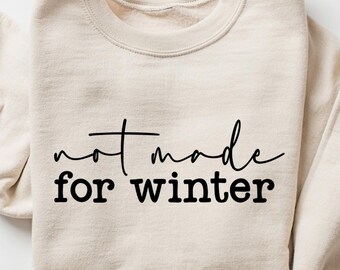 Funny Winter Vibes Christmas Sweatshirt: Not Made For Winter Cute Xmas Holiday Gift