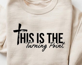 This Is The Turning Point Sweatshirt, Charlie Kirk Shirt Inspirational Quote Sweater, Positive Mindset Pullover