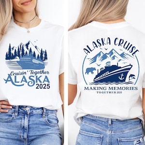 Front backside Alaska Cruise T Shirts,Alaska Cruise Shirt, 2025 Alaska Cruise T-Shirts, Cruisin to Alaska, Matching Family Cruise Tee