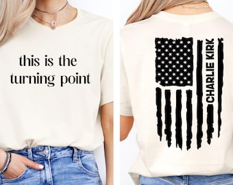 Charlie Kirk This is the Turning Point Shirt America First Patriotic Tee Conservative Libertarian Freedom Faith Pro Life Rights USA T-shirt