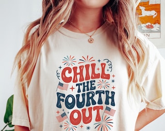 Chill The Fourth Out Shirt, Retro 4th Of July Shirt, Funny Fourth Of July Shirt, Patriotic Shirt, USA T-Shirt, American Flag Shirt