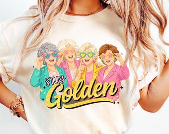 Stay Golden Bootleg Shirt, Golden Girls Inspired Tee, Retro 80s TV Show, Mother’s Day Shirts, 80's TV Sitcom Women, Golden Girls Lover Gift
