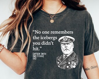 No One Remembers the Icebergs You Didn’t Hit Shirt, Funny Movie Quote T-Shirt, Dark Humor Tee, Sarcastic Saying Shirt