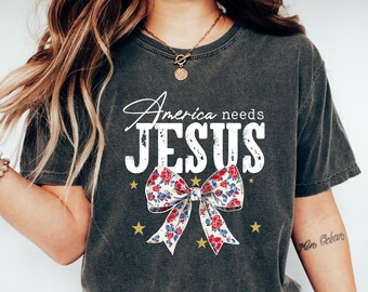 America Needs Jesus Shirt, Cute American T-Shirt, Christian 4th of July Tee, American Girl Shirt, American Coquette Gift, Independence Day
