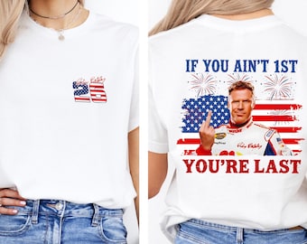 If You Ain't First You're Last T-Shirt, Talladega Nights Shirt, Funny America Independence Day Gift