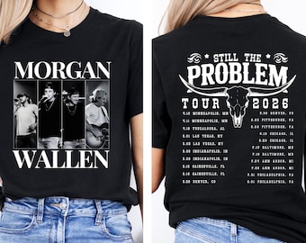 Morgan Wallen Still The Problem Tour 2026 Shirt, Morgan Wallen Country Music Shirt, Morgan Wallen Tour 2026 Fan Gift