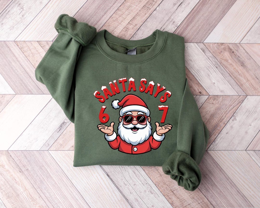 Santa Says 6 7 Meme Christmas Sweatshirt, Funny Santa Hoodie, Christmas ...