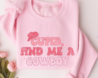 Cupid Find Me a Cowboy Sweatshirt, Western Valentine Tee
