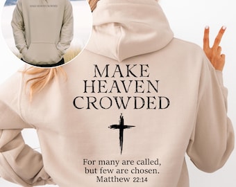 Make Heaven Crowded Hoodie, Christian Faith Sweatshirt