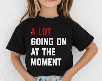 A Lot Going On At The Moment Shirt, A lot going on Shirt, Concert Shirt, Fan Shirt for Tay Concert
