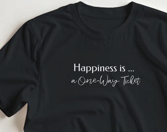 Happiness is a One-Way Ticket Unisex Cotton Crewneck T-Shirt: Heavyweight, Everyday Wear