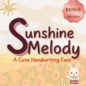 May include: A digital graphic featuring the words "Sunshine Melody" in a whimsical font. The image includes a sun illustration, a bunny holding a sign, and the text "A Cute Handwriting Font." A pink badge states "3 Bonus Stickers Included!"