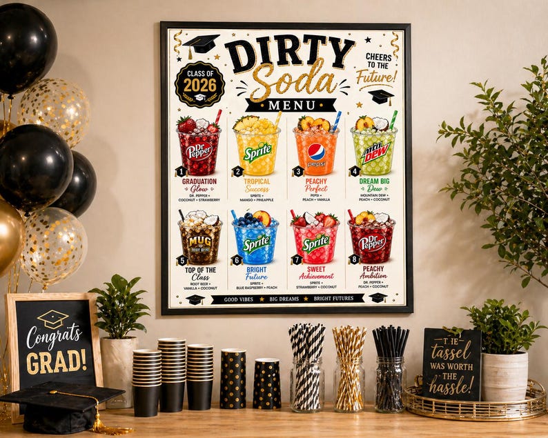 May include: A framed "Dirty Soda Menu" poster with graduation-themed drinks. The poster features colorful soda concoctions, a "Class of 2026" emblem, and the text "Cheers to the Future!" Black and gold balloons and graduation decorations are also present.