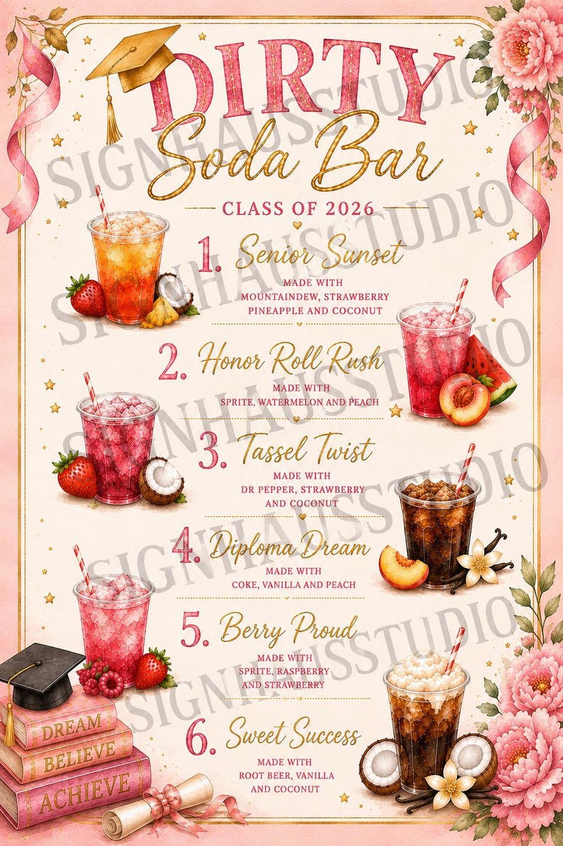 May include: A Dirty Soda Bar menu with six colorful drink options, including Senior Sunset and Berry Proud. Each drink is displayed in a clear cup with a straw, accompanied by fresh fruit and ingredients. The sign is decorated with floral accents and a graduation cap.