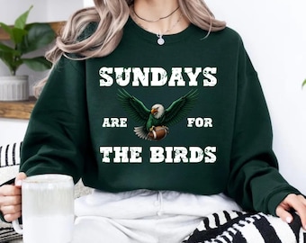Sundays Are For The Birds Sweatshirt, Philadelphia Football Fan Gear, Philadelphia Football Sweatshirt