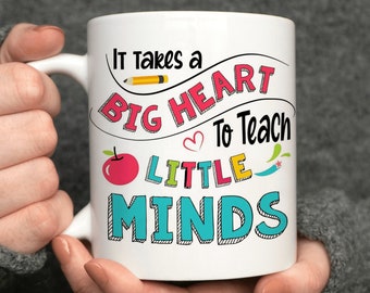 Teacher Gift, Takes a big heart, Coffee Mug, Christmas Gift for Teacher