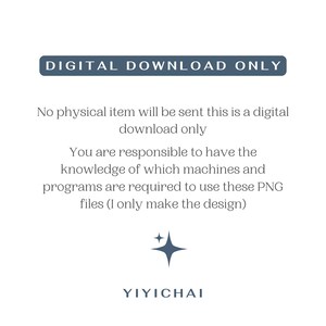 May include: White background with text that reads "DIGITAL DOWNLOAD ONLY". The text below states that no physical item will be sent and that the buyer is responsible for knowing how to use the PNG files. The YIYICHAI logo is at the bottom.