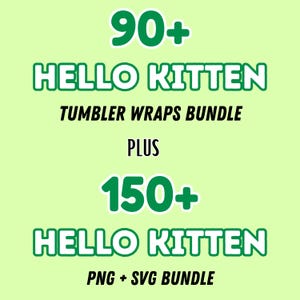 K&ouml;nnte beinhalten: Eine hellgr&uuml;ne Grafik mit dem Text "90+ HELLO KITTEN TUMBLER WRAPS BUNDLE PLUS 150+ HELLO KITTEN PNG + SVG BUNDLE" in Gr&uuml;n und Schwarz. Der Text ist in einem gestapelten Format auf einem hellgr&uuml;nen Hintergrund angeordnet.