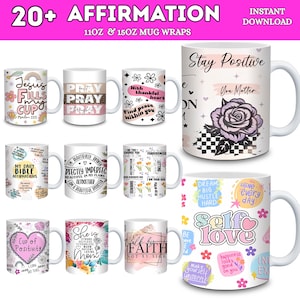May include: Collection of white ceramic mugs with various affirmations and inspirational quotes. Designs include floral patterns, hearts, and text like "Stay Positive" and "Self Love." The mugs are available in 11oz and 15oz sizes.