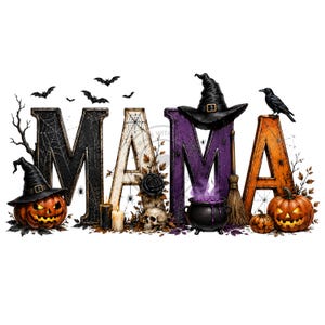 May include: A decorative graphic spelling MAMA with Halloween motifs. The letters feature spiderwebs, a witch hat, a black rose, a skull, a cauldron with purple liquid, a broom, pumpkins with glowing faces, bats, and a black crow on top.