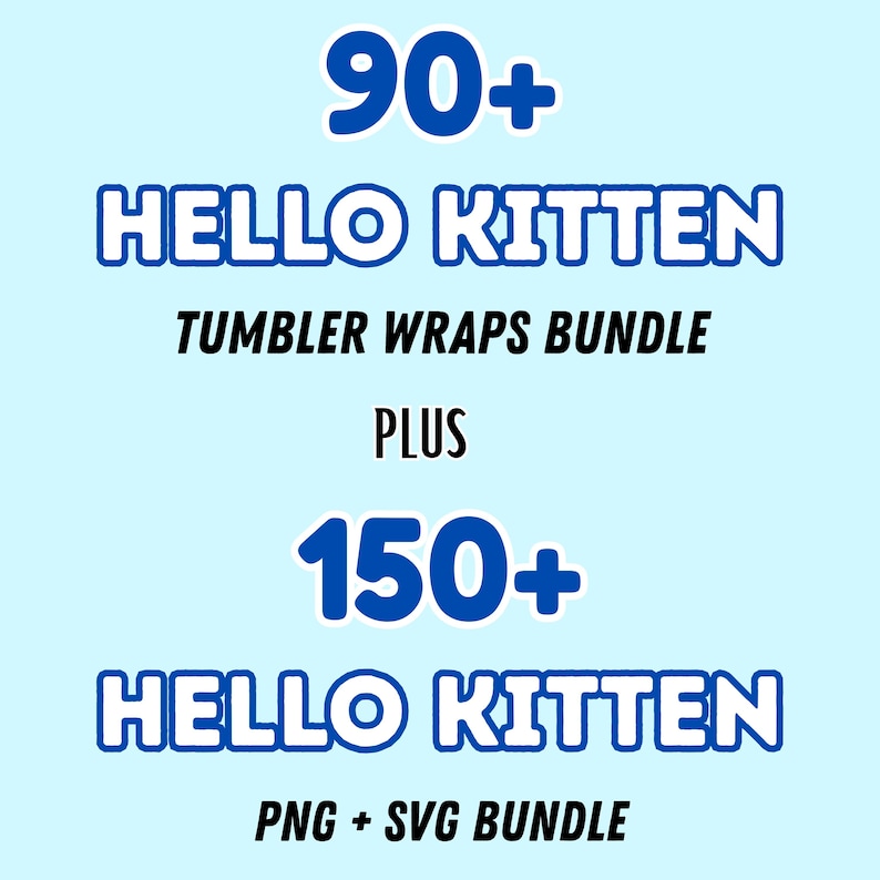 K&ouml;nnte beinhalten: Auf hellblauem Hintergrund steht Text in Wei&szlig; und Blau. Der Text lautet "90+ HELLO KITTEN TUMBLER WRAPS BUNDLE PLUS 150+ HELLO KITTEN PNG + SVG BUNDLE". Der Text ist fett und in einer verspielten Schriftart.