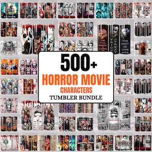 May include: A collection of horror movie character tumblers, featuring designs with iconic figures and text. The image includes a variety of tumbler designs, with the text "500+ HORROR MOVIE CHARACTERS TUMBLER BUNDLE".