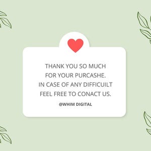 Może przedstawiać: Jasnozielone tło z białym dymkiem zawierającym tekst "THANK YOU SO MUCH FOR YOUR PURCASHE. IN CASE OF ANY DIFFICUILT FEEL FREE TO CONACT US. @WHIM DIGITAL". Czerwone serce znajduje się na g&oacute;rze dymka. Zielone ilustracje liści w rogach.