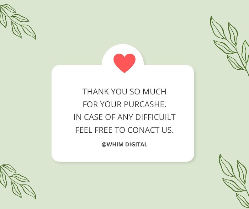 Może przedstawiać: Jasnozielone tło z białym dymkiem zawierającym tekst "THANK YOU SO MUCH FOR YOUR PURCASHE. IN CASE OF ANY DIFFICUILT FEEL FREE TO CONACT US. @WHIM DIGITAL". Czerwone serce znajduje się na g&oacute;rze dymka. Zielone ilustracje liści w rogach.