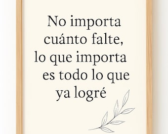 Frase Motivacional –“No importa cuánto falte, lo que importa es lo que ya logré.” – Decoración PDF para imprimir