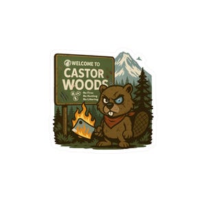 May include: A sticker depicting an irate cartoon beaver with a red bandana, holding a flaming cleaver. The sticker includes a sign that reads "Welcome to Castor Woods" with the text "No Fires, No Hunting, No Littering."