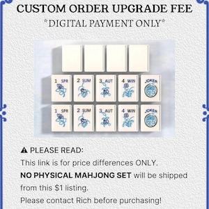 Peut inclure: Image de tuiles de Mahjong avec des motifs floraux bleus et le texte "CUSTOM ORDER UPGRADE FEE *DIGITAL PAYMENT ONLY*". Les tuiles sont disposées en rangées, avec le texte "PLEASE READ" et des informations supplémentaires.