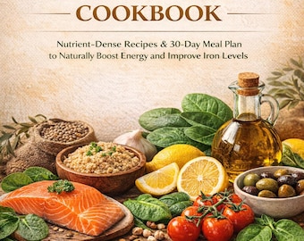 High Iron Mediterranean Cookbook Nutrient-Dense Recipes & 30-Day Meal Plan to Naturally Boost Energy and Improve Iron Levels
