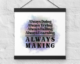 Always Making Original Art Print Wall Hanger - Inspirational Typography Design with Wooden Hanger in Black, Natural Oak or White