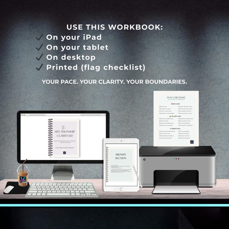 May include: A desktop setup featuring a computer monitor, tablet, and printer. The monitor displays a workbook titled "SituationShip Clarity Kit." The tablet shows "Prompt Section." A printed "Flag Checklist" is in the printer.