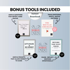 May include: An image with the text "BONUS TOOLS INCLUDED" and "Instant Download". It features several digital checklists and guides, including "The Red Flag Checklist" and "Before You Text Them". The image also includes the text "Fillable PDF".