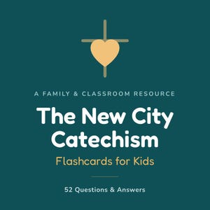 May include: A dark teal square graphic featuring a light tan heart centered over a cross. The text reads: A FAMILY & CLASSROOM RESOURCE, The New City Catechism, Flashcards for Kids, and 52 Questions & Answers in white and light tan lettering.