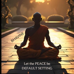 Può includere: Una persona in abito arancione che medita all'aperto, con il testo "Let the PEACE be DEFAULT SETTING". La parola "BHAVINE" è anche nell'immagine. La scena è immersa nella calda luce del sole, suggerendo un tema spirituale e pacifico.