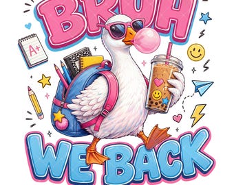 Bruh We Back Goose PNG | Funny Back to School Sublimation Design | Preppy Bubble Gum Goose with Backpack | Teacher Student Shirt Graphic