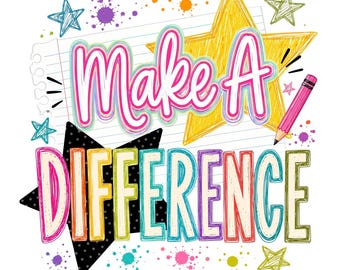 Make A Difference Teacher PNG, Back To School Png, Pre-K To 4th Grade Digital Download, Colorful Star Teacher Life Png